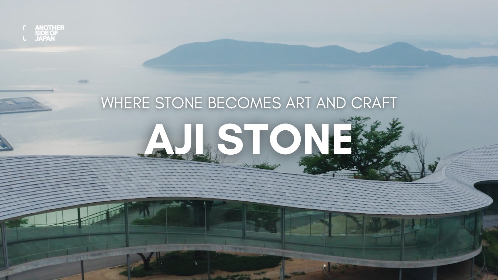 Another Side of Japan-KAGAWA | Where Stone Becomes Crafts: The Journey of Aji Stone